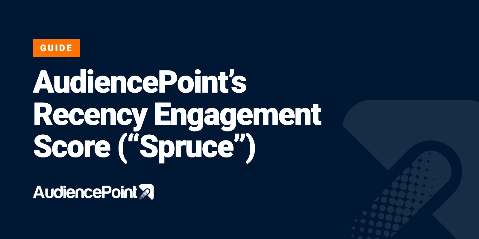 Your guide to AudiencePoint’s Recency Engagement Score