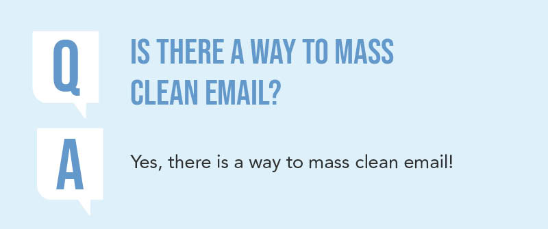 Is There A Way To Mass Clean Email_