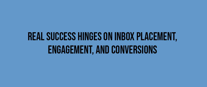 Measuring Drip Campaign Success- Inbox Placement, Engagement, and Conversions