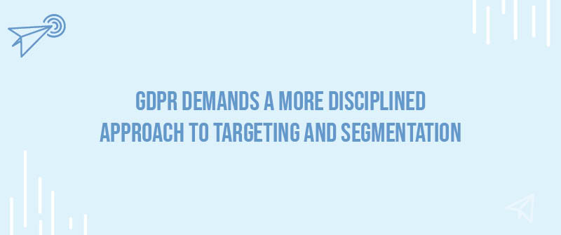 Navigating GDPR- How Does It Influence Targeting, Segmentation, and Customer Data Management?